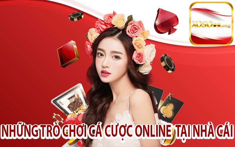 Những Trò Chơi Cá Cược Tại Nhà Cái